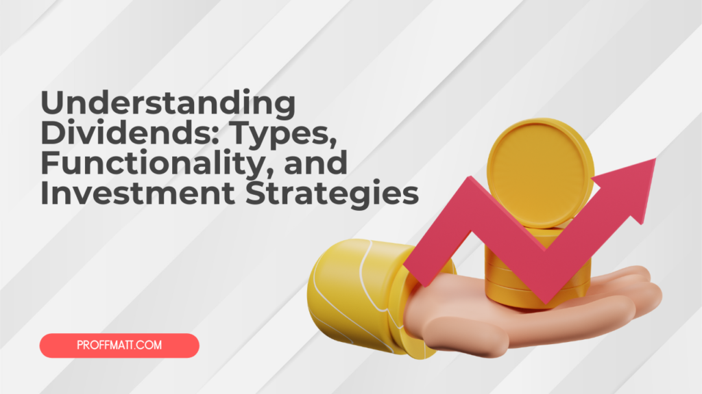 Understanding Dividends: Types, Functionality, and Investment Strategies 4 Understanding Dividends: Types, Functionality, and Investment Strategies