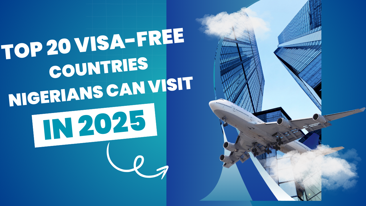 Top 20 Visa-Free Countries Nigerians Can Visit in 2025