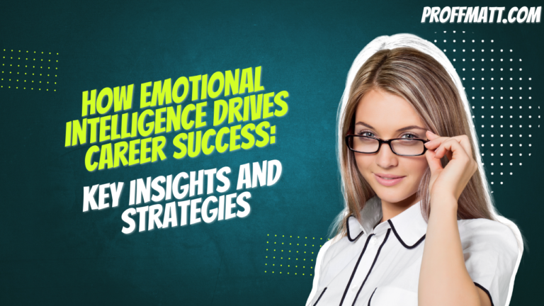 How Emotional Intelligence Drives Career Success: Key Insights and Strategies