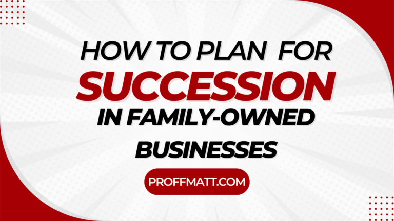 How to Plan for Succession in Family-Owned Businesses: A Step-by-Step Guide