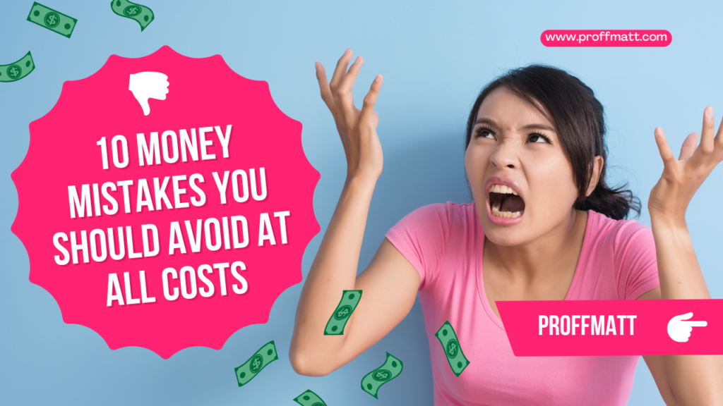 10 Money Mistakes You Should Avoid at All Costs