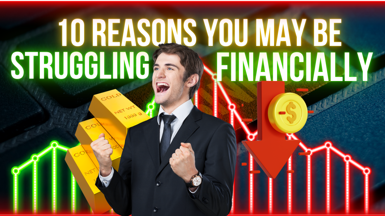 10 Reasons You May Be Struggling Financially (And How to Change That)