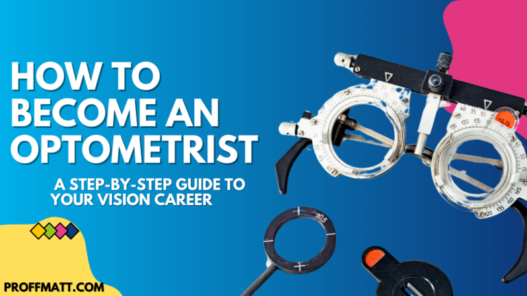 How to Become an Optometrist: A Step-by-Step Guide to Your Vision Career