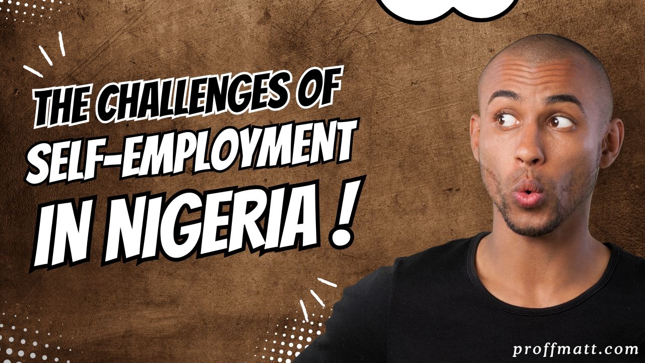 The Challenges of Self-Employment in Nigeria: What You Need to Know