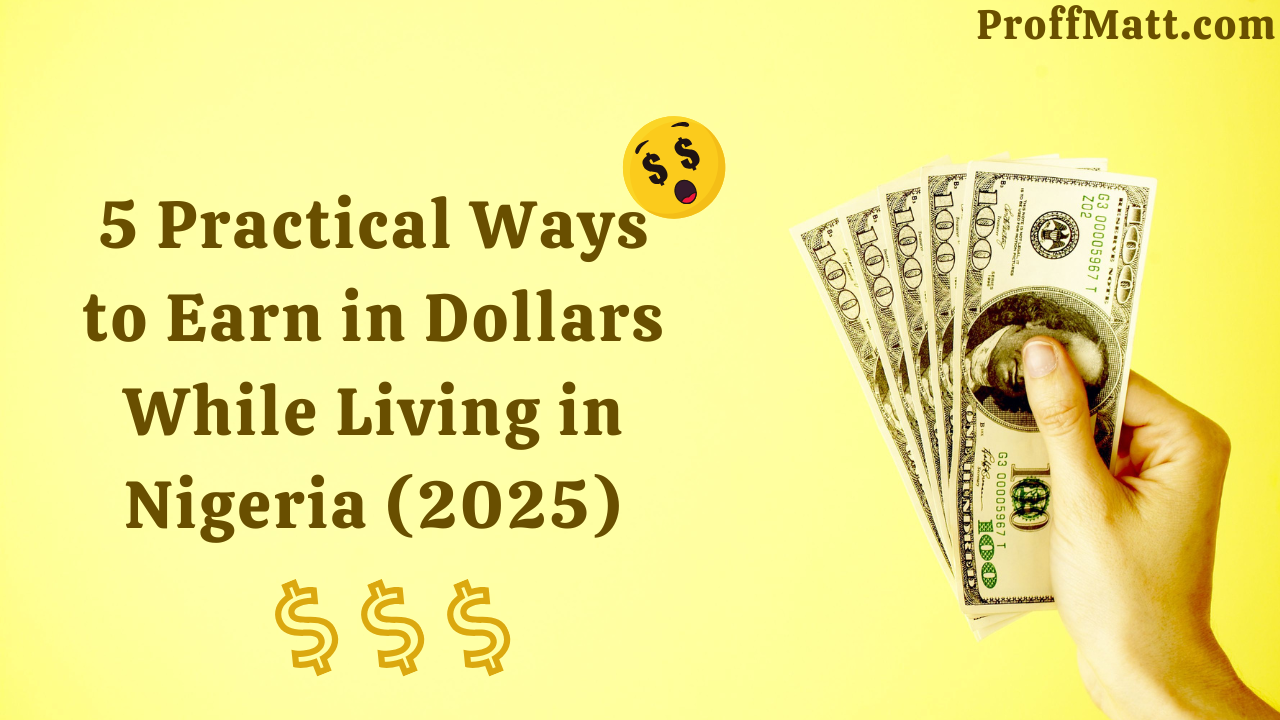 5 Practical Ways to Earn in Dollars While Living in Nigeria (2025)