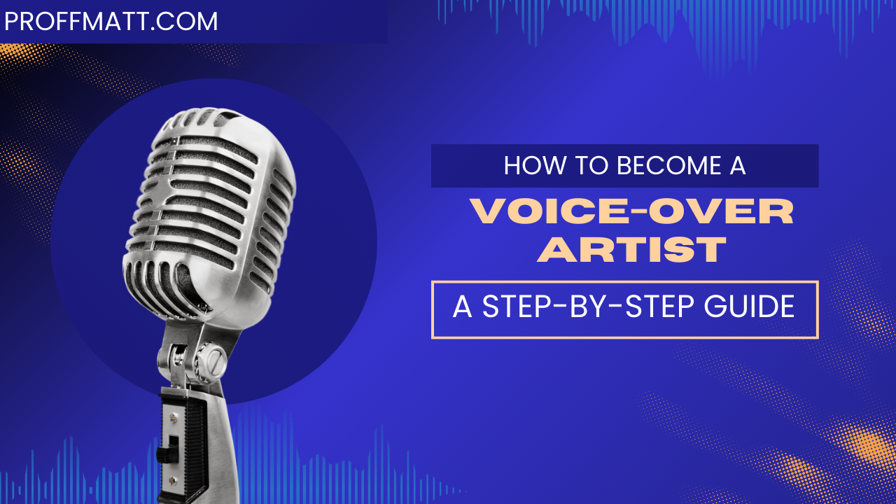 How to Become a Voice-Over Artist: A Step-by-Step Guide [2025]