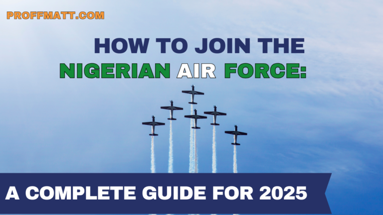 How to Join the Nigerian Air Force: A Complete Guide for 2025