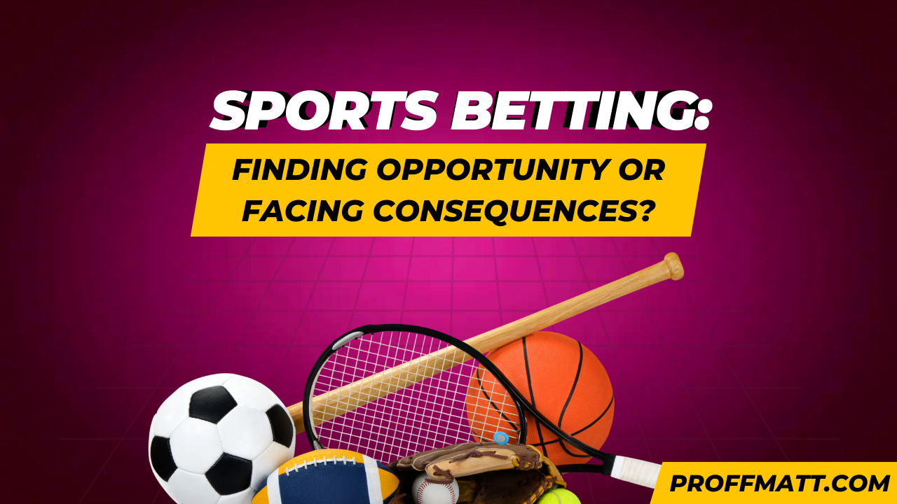 Sports Betting: Finding Opportunity or Facing Consequences?