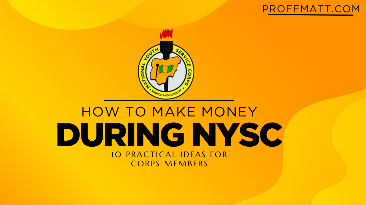 How to Make Money During NYSC: 10 Practical Ideas for Corps Members