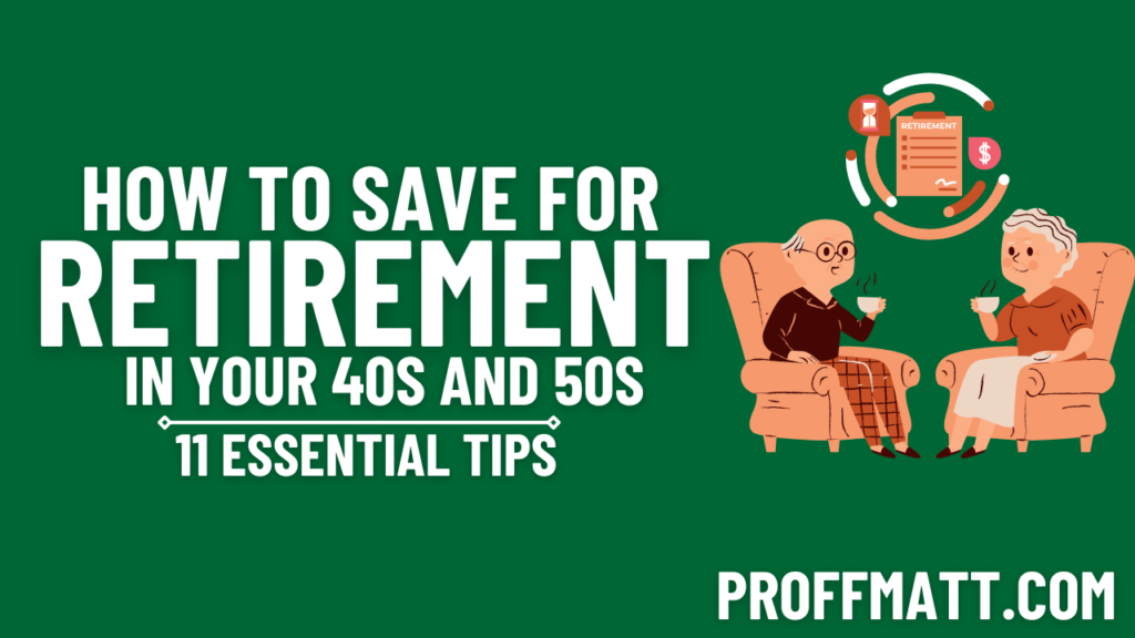 How to Save for Retirement in Your 40s and 50s: 11 Essential Tips
