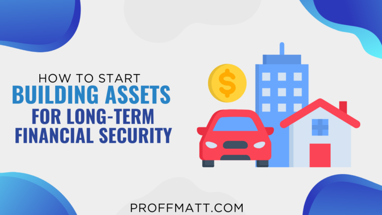 How to Start Building Assets for Long-Term Financial Security