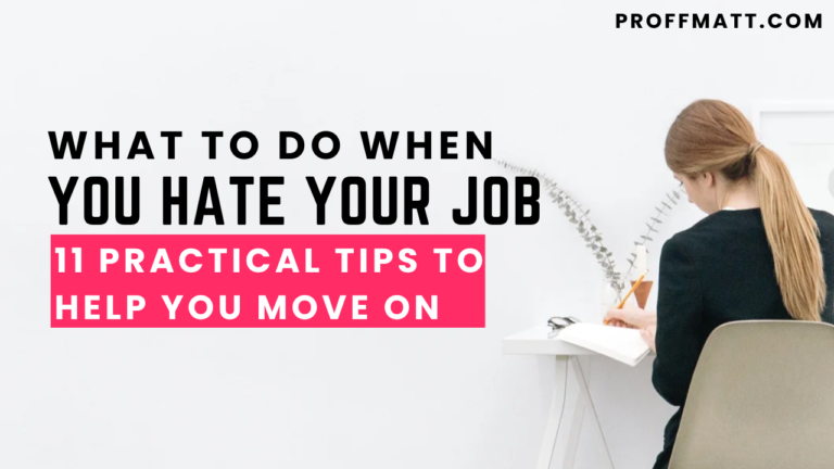 What to Do When You Hate Your Job: 11 Practical Tips to Help You Move On